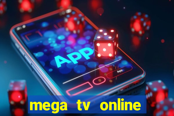 mega tv online gratis futebol ao vivo